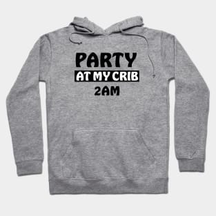 PARTY AT MY CRIB BABY QUOTES Hoodie